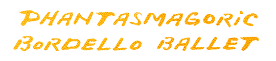 Phantasmagoric Bordello Ballet